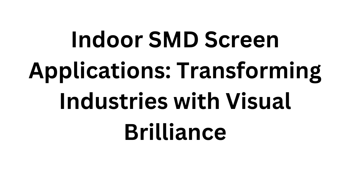 Indoor SMD Screen Applications